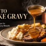 How to Make Gravy: 5 Reliable Steps for Smooth, Savoury Results